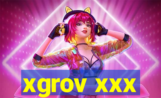 xgrov xxx